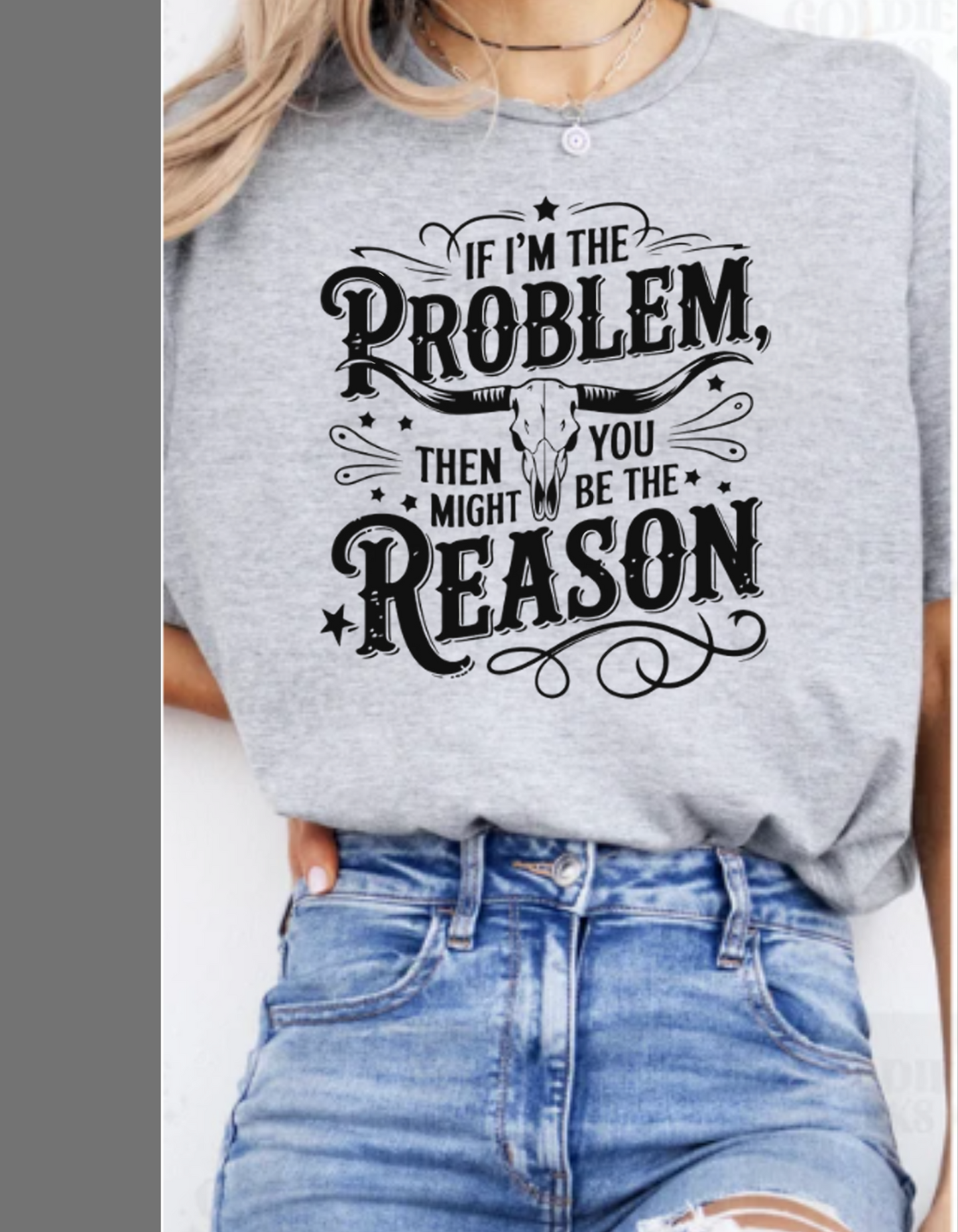 "If I’m the Problem, Then You Might Be the Reason" Unisex T-Shirt