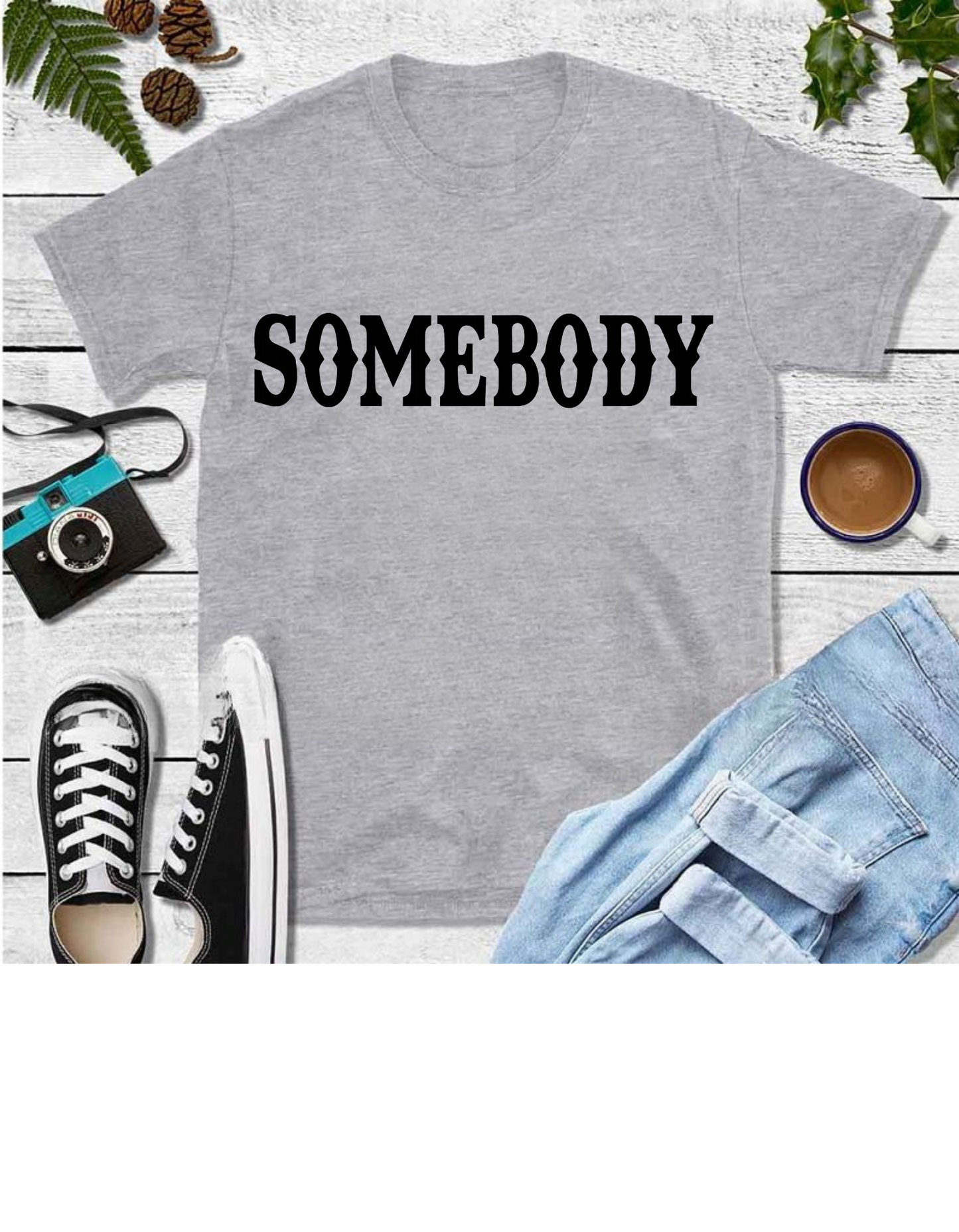 "Somebody" T-Shirt