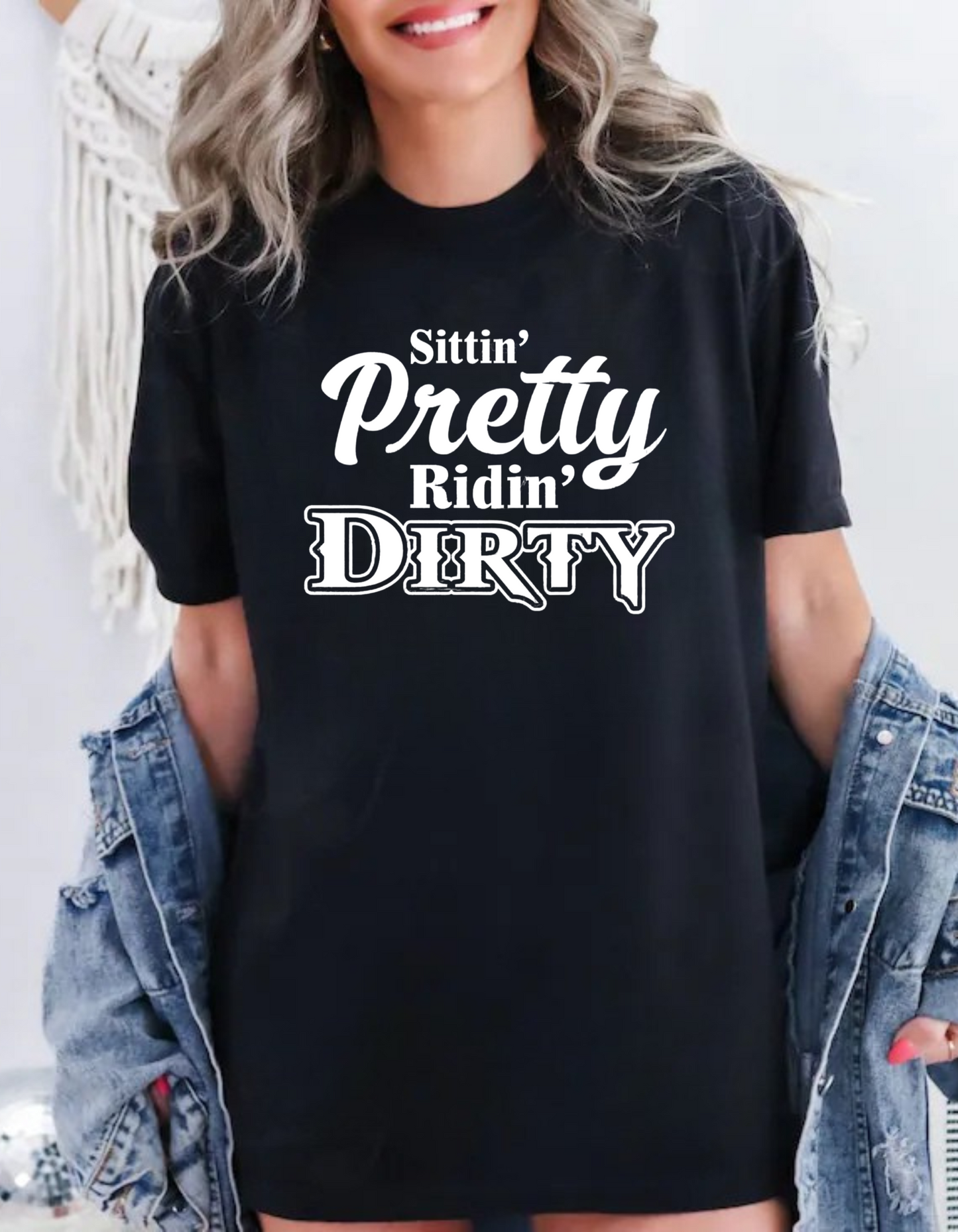 "Sittin’ Pretty, Ridin’ Dirty" T-Shirt