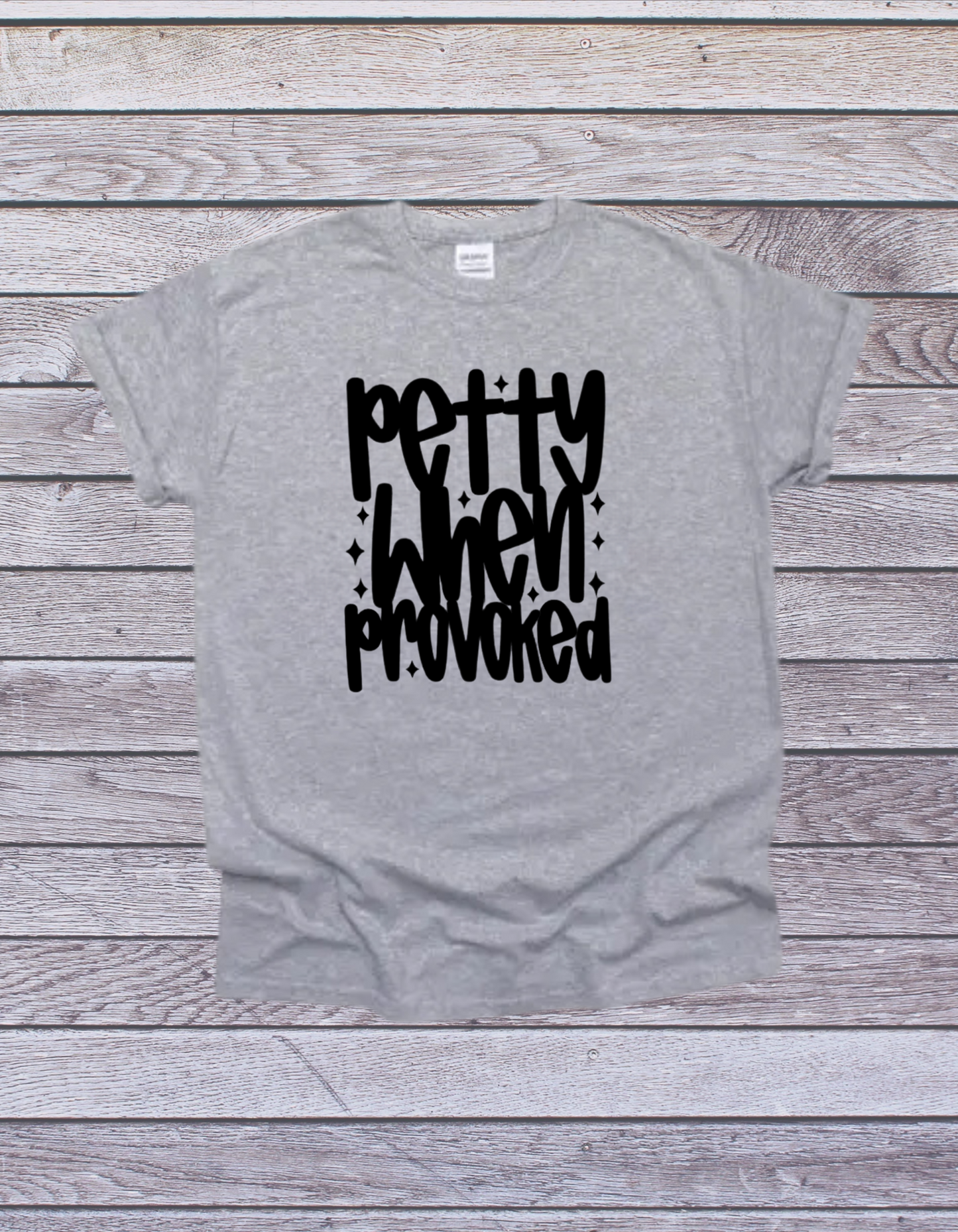 "Petty When Provoked" T-Shirt