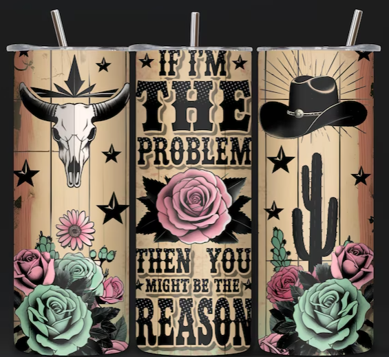 If I'm the problem Tumbler