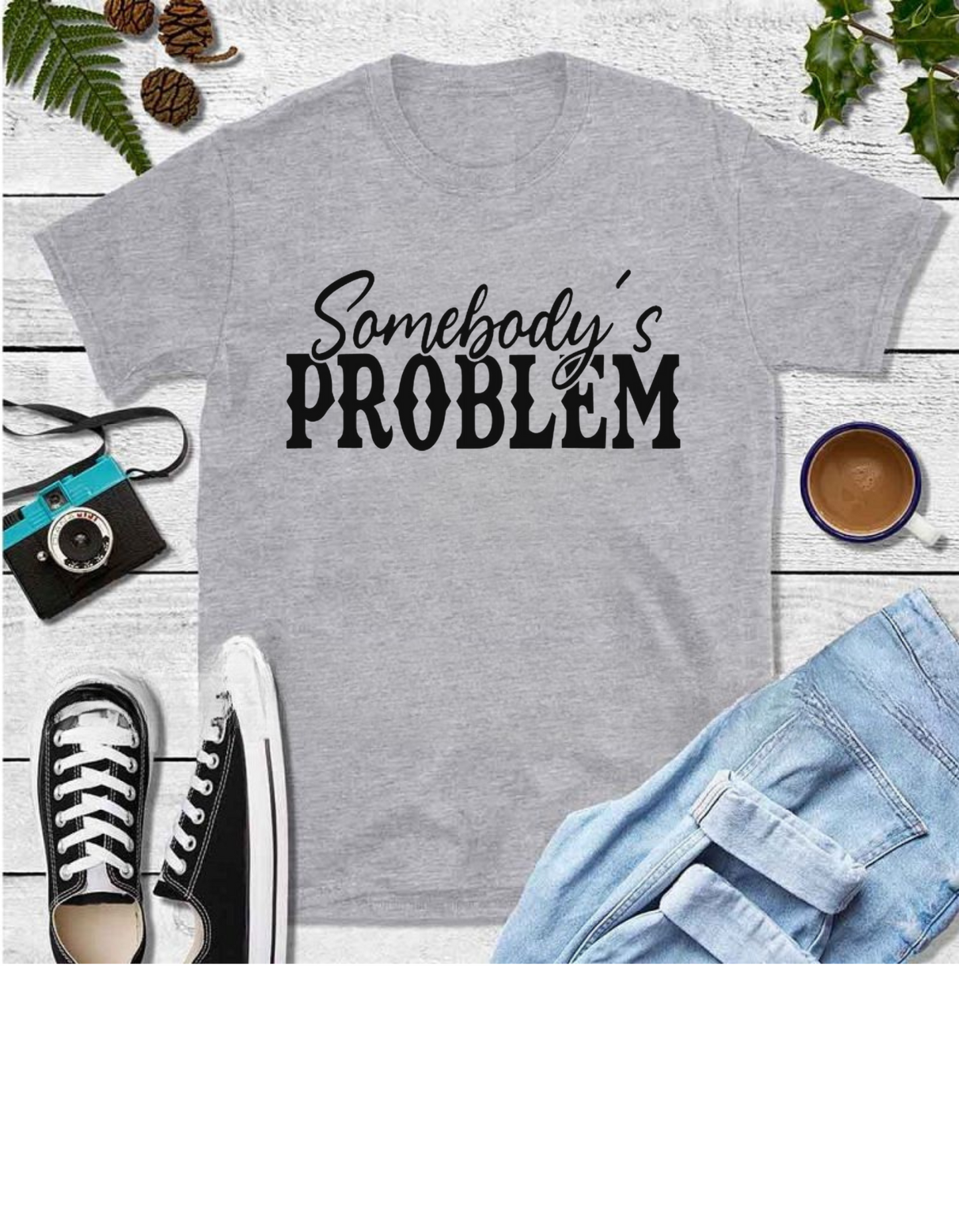 Somebody’s Problem – His Problem, 100% Attitude Tshirt