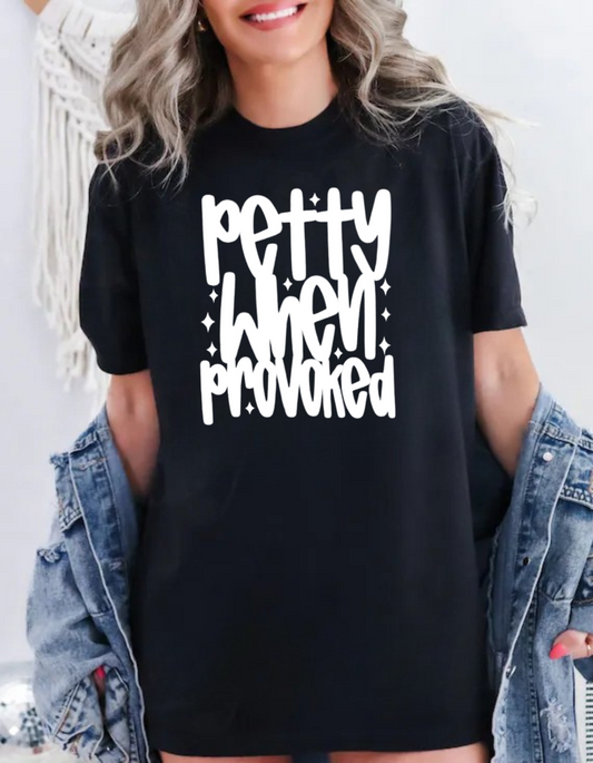 "Petty When Provoked" T-Shirt